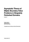 Asymptotic Theory of Elliptic Boundary Value Problems in Singularly Perturbed Domains: Volume II 