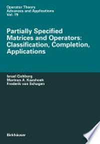 Partially Specified Matrices and Operators: Classification, Completion, Applications