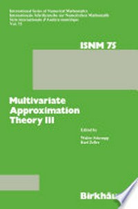 Multivariate Approximation Theory III: Proceedings of the Conference at the Mathematical Research Institute at Oberwolfach, Black Forest, January 20–26, 1985 /