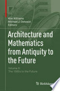 Architecture and Mathematics from Antiquity to the Future: Volume II: The 1500s to the Future 