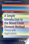 A Simple Introduction to the Mixed Finite Element Method: Theory and Applications 