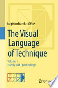 The Visual Language of Technique: Volume 1 - History and Epistemology /