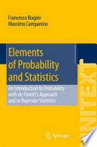 Elements of Probability and Statistics: An Introduction to Probability with de Finetti’s Approach and to Bayesian Statistics /