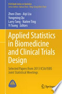 Applied Statistics in Biomedicine and Clinical Trials Design: Selected Papers from 2013 ICSA/ISBS Joint Statistical Meetings /