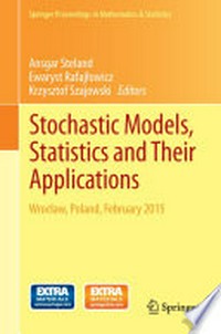 Stochastic Models, Statistics and Their Applications: Wrocław, Poland, February 2015 /