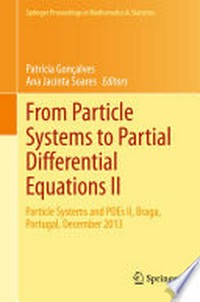 From Particle Systems to Partial Differential Equations II: Particle Systems and PDEs II, Braga, Portugal, December 2013 /