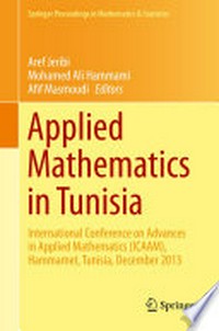 Applied Mathematics in Tunisia: International Conference on Advances in Applied Mathematics (ICAAM), Hammamet, Tunisia, December 2013 /