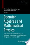 Operator Algebras and Mathematical Physics: 24th International Workshop in Operator Theory and its Applications, Bangalore, December 2013 /