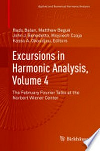 Excursions in Harmonic Analysis, Volume 4: The February Fourier Talks at the Norbert Wiener Center /