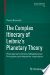 The Complex Itinerary of Leibniz’s Planetary Theory: Physical Convictions, Metaphysical Principles and Keplerian Inspiration /