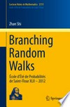 Branching Random Walks: École d'Été de Probabilités de Saint-Flour XLII – 2012