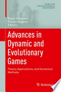 Advances in Dynamic and Evolutionary Games: Theory, Applications, and Numerical Methods /