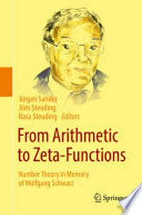 From Arithmetic to Zeta-Functions: Number Theory in Memory of Wolfgang Schwarz 