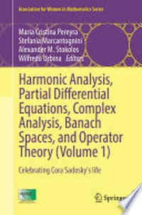 Harmonic Analysis, Partial Differential Equations, Complex Analysis, Banach Spaces, and Operator Theory (Volume 1) Celebrating Cora Sadosky's life /