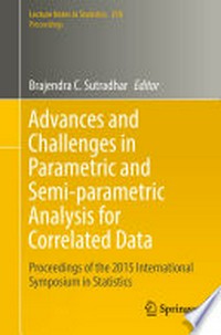 Advances and Challenges in Parametric and Semi-parametric Analysis for Correlated Data: Proceedings of the 2015 International Symposium in Statistics /