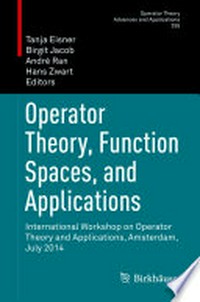 Operator Theory, Function Spaces, and Applications: International Workshop on Operator Theory and Applications, Amsterdam, July 2014 /