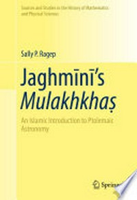 Jaghmīnī’s Mulakhkhaṣ: An Islamic Introduction to Ptolemaic Astronomy /