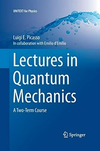 Lectures in quantum mechanics: a two-term course