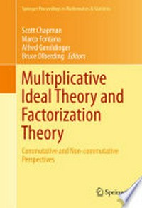 Multiplicative Ideal Theory and Factorization Theory: Commutative and Non-commutative Perspectives 