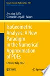 IsoGeometric Analysis: A New Paradigm in the Numerical Approximation of PDEs: Cetraro, Italy 2012 