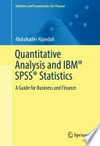 Quantitative Analysis and IBM® SPSS® Statistics: A Guide for Business and Finance /