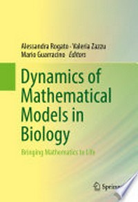 Dynamics of Mathematical Models in Biology: Bringing Mathematics to Life /