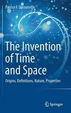 The invention of time and space: origins, definitions, nature, properties