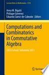Computations and Combinatorics in Commutative Algebra: EACA School, Valladolid 2013