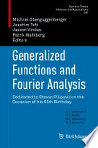 Generalized Functions and Fourier Analysis: Dedicated to Stevan Pilipović on the Occasion of his 65th Birthday