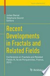 Recent Developments in Fractals and Related Fields: Conference on Fractals and Related Fields III, île de Porquerolles, France, 2015