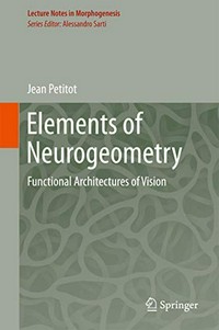 Elements of Neurogeometry: Functional Architectures of Vision