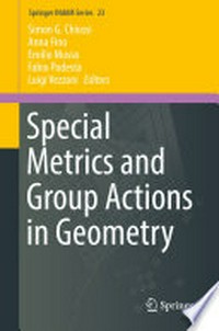 Special Metrics and Group Actions in Geometry