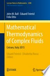 Mathematical Thermodynamics of Complex Fluids: Cetraro, Italy 2015 