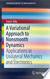 A Variational Approach to Nonsmooth Dynamics: Applications in Unilateral Mechanics and Electronics /