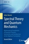 Spectral Theory and Quantum Mechanics: Mathematical Foundations of Quantum Theories, Symmetries and Introduction to the Algebraic Formulation