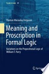Meaning and Proscription in Formal Logic: Variations on the Propositional Logic of William T. Parry 