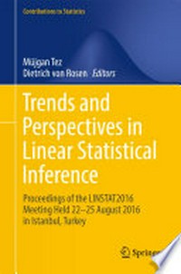 Trends and Perspectives in Linear Statistical Inference: Proceedings of the LINSTAT2016 meeting held 22-25 August 2016 in Istanbul, Turkey 