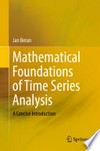 Mathematical Foundations of Time Series Analysis: A Concise Introduction /