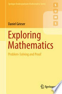 Exploring Mathematics: Problem-Solving and Proof /