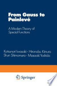 From Gauss to Painlevé: A Modern Theory of Special Functions /