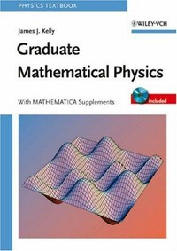 Graduate mathematical physics: with MATHEMATICA supplements /