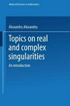 Topics on real and complex singularities