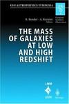 The mass of galaxies at law and high redshift: proceedings of the European Southern Observatory and Universitäts-Sternwarte, München workshop held in Venice, Italy, 24-26 October 2001