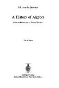 A history of algebra: from al-Khwarizmi to Emmy Noether