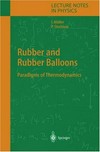 Rubber and rubber balloons : paradigms of thermodynamics