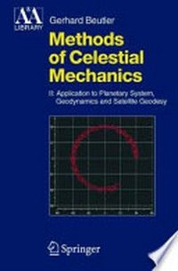 Methods of Celestial Mechanics: Volume II: Application to Planetary System, Geodynamics and Satellite Geodesy 