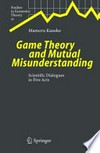 Game Theory and Mutual Misunderstanding: ccientific dialogues in five acts