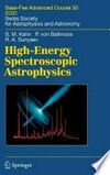 High-Energy Spectroscopic Astrophysics: Saas-Fee Advanced Course 30 2000. Swiss Society for Astrophysics and Astronomy