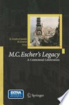 M.C. Escher’s Legacy: A Centennial Celebration /