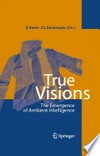 True Visions: The Emergence of Ambient Intelligence